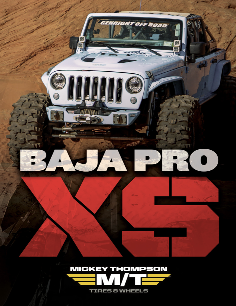 “The Baja Pro XS is the necessary tire for your on- and off-road rig,” said Ken Warner, Vice President of Marketing for Mickey Thompson Tires & Wheels. “With a tough 4-ply bias ply construction, a durable compound and aggressive tread and Sidebiters, this tire can handle any terrain.”